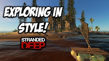 EXPLORING IN STYLE! Stranded Deep! Episode 3
