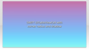 SWIFT UITableViewCell with corner radius and shadow