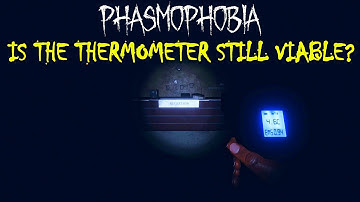 Is the thermometer still viable? - Phasmophobia (Solo Professional, Asylum)