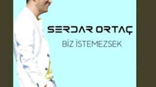 Serdar Ortaç - Biz  İstemezsek - Remix Dinle Resimi