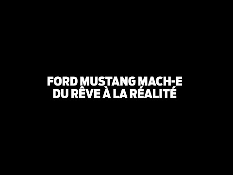 Mustang Mach-E : du rêve à la réalité | Ford FR