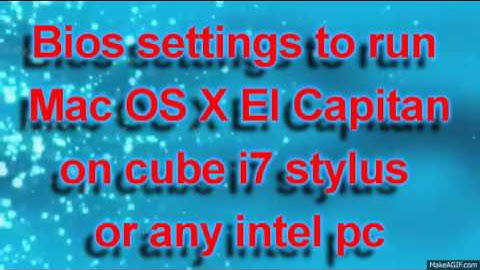 Bios settings to run mac os on cube i7 stylus or any pc