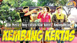 KEMBANG KERTAS | RENY FARIDA | CAK PERCIL | CAK KUNTET | KUWUNG WETAN