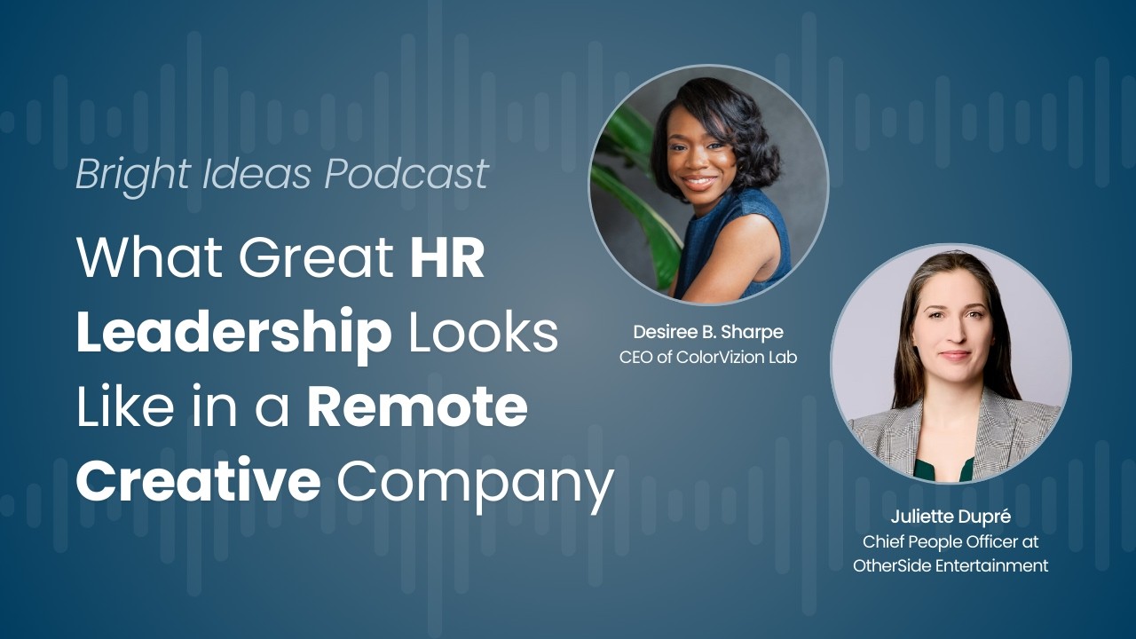 Episode 6: What Great HR Leadership Looks Like in a Remote Creative Company