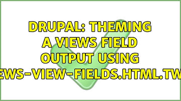Drupal: Theming a views field output using views-view-fields.html.twig (2 Solutions!!)