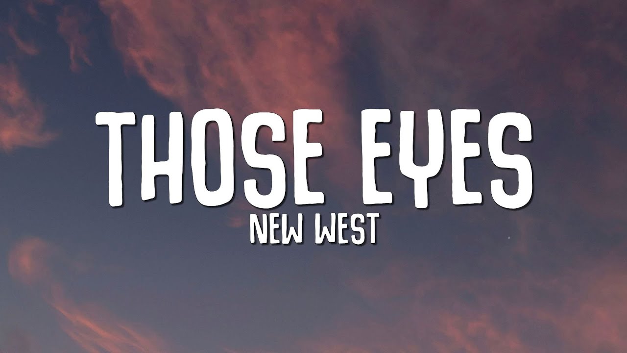 New West   Those Eyes Lyrics