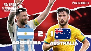 OCTAVOS / PALABRA DE HINCHA - ARGENTINA 2 VS 1 AUSTRALIA