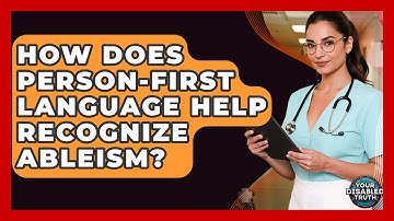 How Does Person-first Language Help Recognize Ableism? - Your Disabled Truth