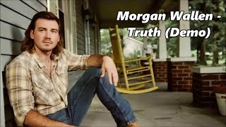 Morgan Wallen - Truth (Hope That&#39;s True) - (Demo)  - Lyrics