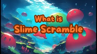 What is Slime Scramble