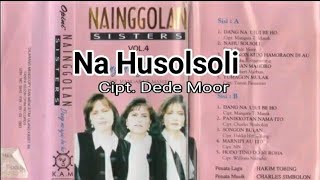 Na Husolsoli - Nainggolan Sisters - Lirik + Arti (Lagu Batak Populer)