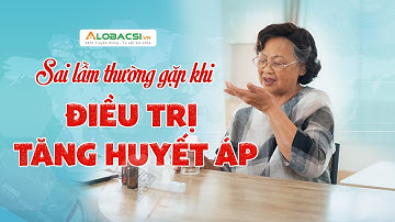 SAI LẦM THƯỜNG GẶP KHI ĐIỀU TRỊ TĂNG HUYẾT ÁP