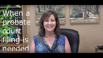 When a court filing is required to transfer property after  death.