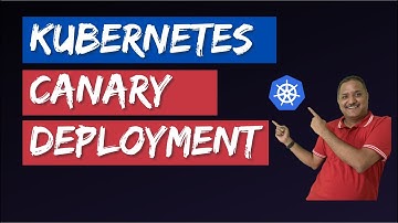 How to do Canary Deployment with Kubernetes
