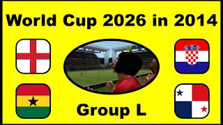 World Cup 2026 in 2014 - Group L - It's Coming Home