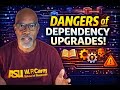 The Dangers of Upgrade dependencies