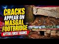 Cracks Appear on Masgal Footbridge After First Rains