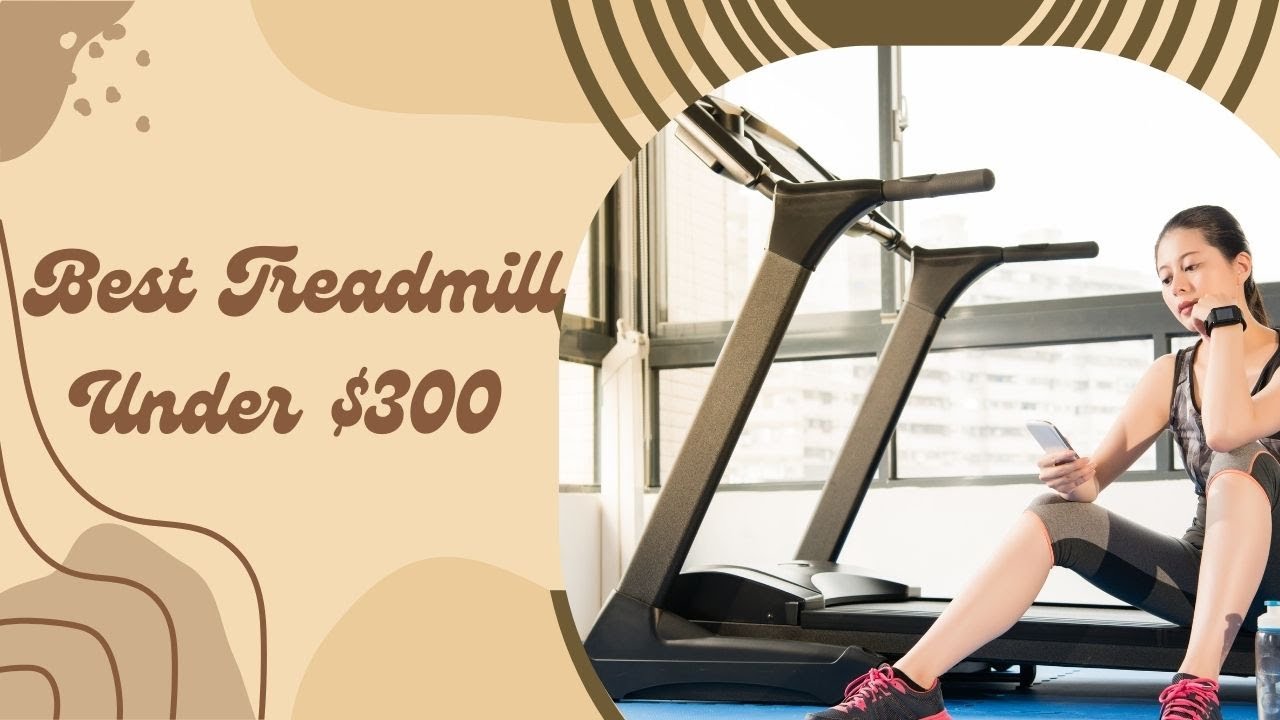 Best Treadmill Under $300