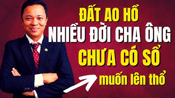 Đất ao hồ ông cha để lại nhiều năm có chuyển đổi lên thổ cư và làm sổ đỏ được không I Phạm Văn Nam