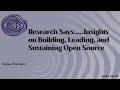 Research Says.....Insights on Building, Leading, and Sustaining Open Source