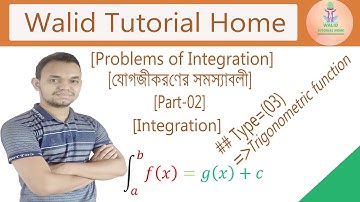[05] Problems of Integration | যোগজীকরণের সমস্যাবলী | Part 02 | Integration Bangla