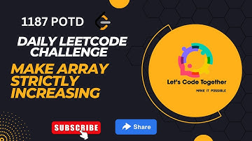 Make Array Strictly Increasing | Google |DP | Greedy | BS| Leetcode Challenge | Leetcode 1187 |Hard