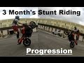 Stunt Riding Progress - 3 Month's