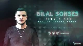 Bilal Sonses - Öpesim var (Furkan Soysal remix)