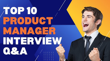 TOP 10 Product Manager Interview Questions And Answers