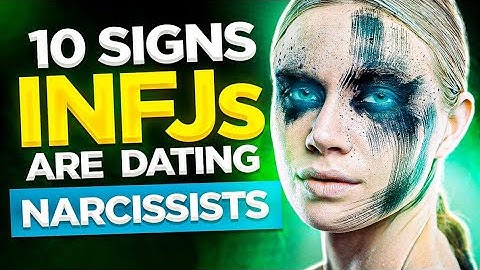10 BIGGEST Signs That INFJs Are Dating A Narcissist!