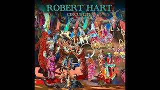 Robert Hart - Circus Life ( Full Album 2024)
