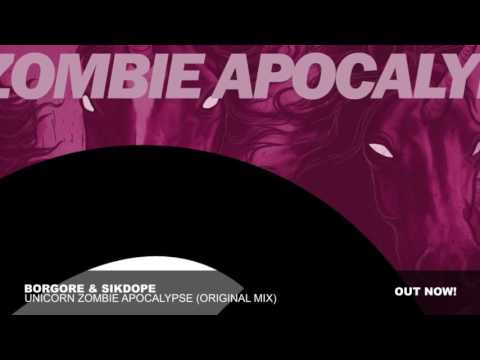 BORGORE & SIKDOPE Unicorn Zombie Apocalypse Original Mix