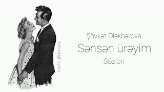 Şövkət Ələkbərova - Sənsən Ürəyim (Sözləri) Lyrics