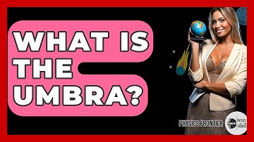 What Is The Umbra? - Physics Frontier