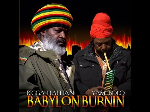 Bigga Haitian Ft Yami Bolo (Babylon Burnin)