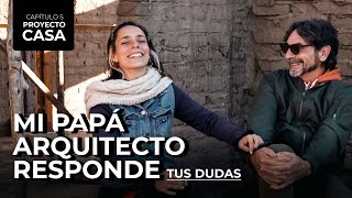 PAPÁ ARQUITECTO RESPONDE | Risas, contradicción y amor | #ProyectoCasa EPISODIO 5