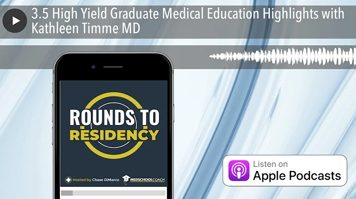 3.5 High Yield Graduate Medical Education Highlights with Kathleen Timme MD