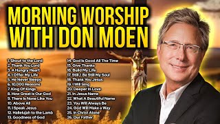 Don Moen 🙏 Morning Worship Songs ✝️ Christian Songs for Prayer - Praise And Worship Songs Gospel