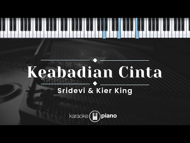 Keabadian Cinta - Sridevi u0026 Kier King (KARAOKE PIANO) class=