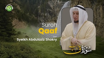Surah Qaaf سورة ق - Syeikh Abdulaziz Shokry | Tadabbur Daily