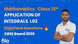Ch 8 Application of Integrals L02 | Class 12 Maths | CBSE Board 2026 | Imp Qs Explained