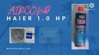 Aircond Haier 1.0 hp (Service Menggunakan Aircond Cleaner RM19.90 DIY)