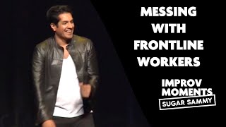 Sugar Sammy: Messing with frontline workers (crowd work)