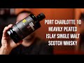 Port charlotte 10 heavily peated islay single malt scotch