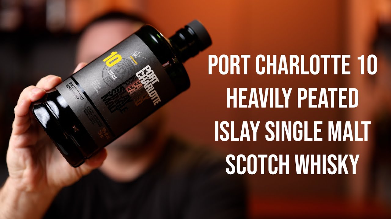 Port Charlotte 10: Heavily Peated Islay Single Malt Scotch - YouTube