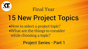 15 New Project Topics for Final year students |How to select a project topic? Project Series Part 1