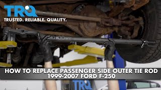 How To Replace Passenger Side Tie Rod 1999-2007 Ford F-250