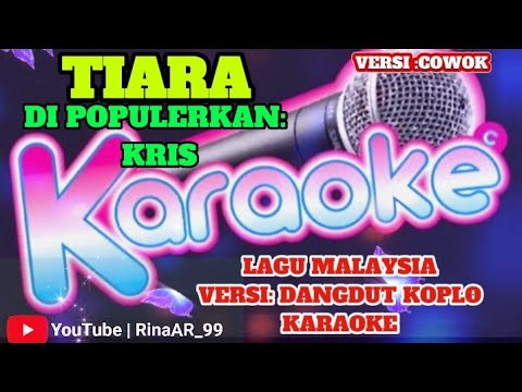 TIARA -(KRIS)KARAOKE- LAGU MALAYSIA VIRAL 2022 ||Versi Dangdut koplo ...