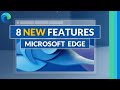 8 new features in Microsoft Edge for 2024