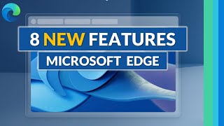 8 new features in microsoft edge for 2024